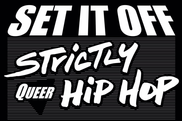 SET IT OFF: Strictly Queer Hip Hop