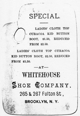 <em>"Tradecard. Whitehouse Shoe Company. 265 & 267 Fulton St. Brooklyn, NY. Verso."</em>. Printed material, 4.125 x 2.75 in (10.5 x 7.1 cm). Brooklyn Museum, CHART_2011. (HF5841_Ad9_p25_tradecard08_verso_photocopy.jpg
