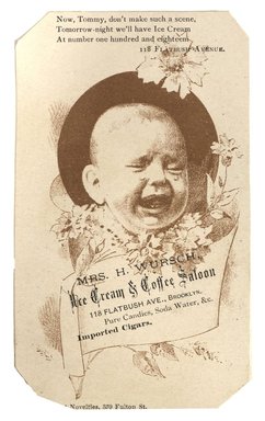 <em>"Tradecard. Mrs. H. Wursch, Ice Cream & Coffee Saloon. 118 Flatbush Avenue. Brooklyn, NY. Recto."</em>. Printed material, 3 x 4.7 in (7.6 x 12 cm). Brooklyn Museum, CHART_2012. (HF5841_C59_v1_p45_tradecard04_recto.jpg