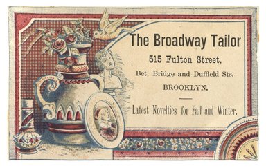 <em>"Tradecard. The Broadway Tailor. 515 Fulton Street. Brooklyn, NY. Recto."</em>. Printed material, 4.25 x 2.75 (10.8 x 7 cm). Brooklyn Museum, CHART_2012. (HF5841_C59_v1_p58_tradecard01_recto.jpg