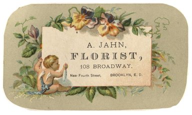<em>"Tradecard. A. Jahn, Florist. 108 Broadway. Brooklyn, NY. Recto."</em>. Printed material, 4.5 x 2.6 in (11.3 x 6.8 cm). Brooklyn Museum, CHART_2012. (HF5841_C59_v1_p68_tradecard_01_recto.jpg
