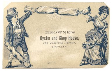 <em>"Tradecard. Browne's Oyster and Chop House. 130 Flatbush Avenue, Brooklyn. NY. Recto."</em>. Printed material, 4 x 2.6 in (10.2 x 6.6 cm). Brooklyn Museum, CHART_2012. (HF5841_C59_v1_p87_tradecard02_recto.jpg