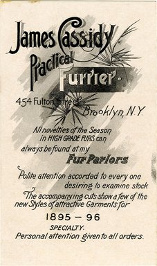 <em>"Trade Card, 1895. James Cassidy Furrier. 454 Fulton Street. Brooklyn. Verso."</em>, 1895. Printed material, 4.4  x 2.68in (11.4 x 6.75cm). Brooklyn Museum, CHART_2012. (HF5841_C59_v4_p05b_tradecard_Cassidy_verso.jpg