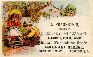 <em>"Trade Card. L. Fraunstein. 543 Grand Street. Brooklyn. Recto."</em>. Printed material, 2.5 x 3.9in (6.25 x 10cm). Brooklyn Museum, CHART_2012. (HF5841_C59_v4_p12a_tradecard_Fraunstein_recto.jpg