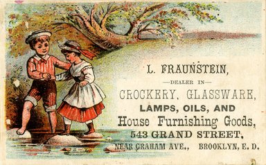 <em>"Trade Card. L. Fraunstein. 543 Grand Street. Brooklyn. Recto."</em>. Printed material, 2.5 x 3.9in (6.25 x 10cm). Brooklyn Museum, CHART_2012. (HF5841_C59_v4_p12b_tradecard_Fraunstein_recto.jpg