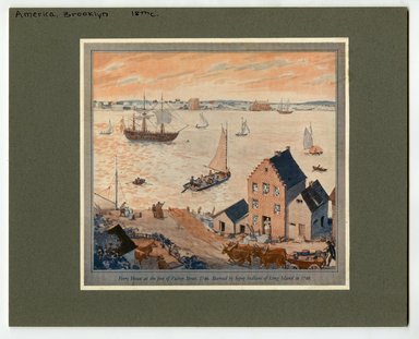 <em>"Ferry House at the foot of Fulton Street, 1746. Burned by Sepoy Indians of Long Island in 1748."</em>. Printed material, 4.25 x 6.75in (10.8 x  17.15cm). Brooklyn Museum, CHART_2012. (NA202_C68_box2_Ferry_House.jpg