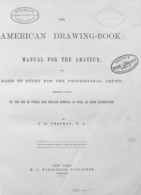 <em>"The American Drawing-Book: A Manual for the Amateur, and Basis of the Study for the Professional Artist: Especially Adapted to the Use of Public and Private Schools, As Well as Home Instruction."</em>, 1847. Bw negative 4x5in. Brooklyn Museum. (NC650_C36_tp_bw.jpg