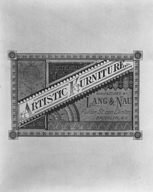 <em>"Illustrations of Artistic Furniture.  1880.  Manufactured  by LANG & NAU.  Fulton St. cor. Clinton, Brooklyn, N.Y."</em>, 1880. b/w negative, 4x5in. Brooklyn Museum. (NK2265_L26_Lang_cover_bw.jpg