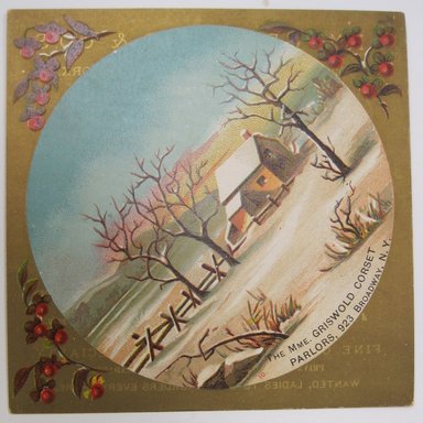 <em>"The Mme. Griswold Corset…. Illustrated card from The Mme. Griswold Corset Parlors with round illustration of a snowy landscape with house. Back is advertisement for the corset parlors.."</em>. Printed material. Brooklyn Museum. (NK4210_L98_F14_Lycett_inv217.jpg