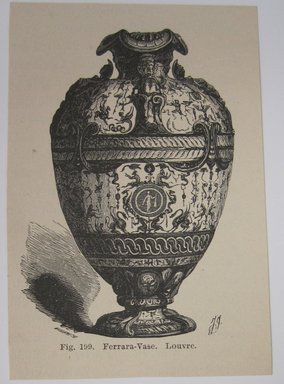 <em>"Ferrara-Vase. Clipped illustration of a vase with caption 'Fig. 199. Ferrara-Vase. Louvre.' Reverse has text.."</em>. Printed material. Brooklyn Museum. (NK4210_L98_F14_Lycett_inv238.jpg