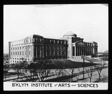<em>"Views: Brooklyn, Long Island, Staten Island. Brooklyn Institute of Arts and Sciences. View 001: Brooklyn Institute of Arts & Sciences."</em>. Lantern slide 3.25x4in, 3.25 x 4 in. Brooklyn Museum, CHART_2011. (Photo: Kay C. Lenskjold, S10_11_Brooklyn_LI_SI_Brooklyn_Institute_of_Arts_and_Sciences001.jpg