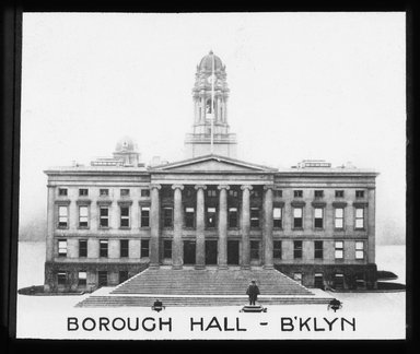 <em>"Views: Brooklyn, Long Island, Staten Island. Brooklyn municipal buildings. View 006: Borough Hall (exterior from the front)."</em>. Lantern slide 3.25x4in, 3.25 x 4 in. Brooklyn Museum, CHART_2011. (S10_11_Brooklyn_LI_SI_Brooklyn_Municipal_Buildings006.jpg