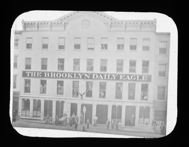 <em>"Views: U.S., Brooklyn. Brooklyn Daily Eagle. View 005: Old Eagle Building (front view), Lower Fulton Street, Brooklyn."</em>. Lantern slide 3.25x4in, 3.25 x 4 in. Brooklyn Museum, CHART_2011. (Photo: Negative loaned by Eagle, S10_21_US_Brooklyn_Brooklyn_Daily_Eagle005.jpg