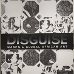 Disguise: Masks and Global African Art