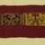Coastal Wari. <em>Textile Fragment, Unascertainable or Mantle, Border, Fragment</em>, 600-1000 C.E. Cotton, camelid fiber, 7 × 29 1/2 in. (17.8 × 74.9 cm). Brooklyn Museum, Museum Expedition 1941, Frank L. Babbott Fund, 41.1273.21. Creative Commons-BY (Photo: Brooklyn Museum, CUR.41.1273.21_view01.jpg)