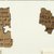  <em>Eight Groups of Papyrus Fragments Inscribed in Demotic and Greek</em>, 664 B.C.E.-395 C.E. Papyrus, ink, 47.218.17a-3: Largest fragment: 2 9/16 × 1 9/16 in. (6.5 × 4 cm). Brooklyn Museum, Bequest of Theodora Wilbour from the collection of her father, Charles Edwin Wilbour, 47.218.17a-f (Photo: Brooklyn Museum, CUR.47.218.17f_IMLS_PS5.jpg)