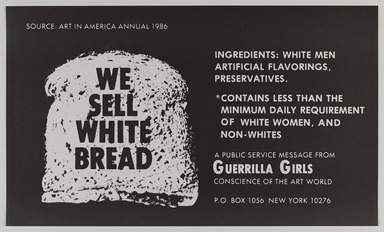Guerrilla Girls (established United States, 1985). <em>We Sell White Bread</em>, 1987. Offset lithograph, 13 × 22 in. (33 × 55.9 cm). Brooklyn Museum, Gift of Guerrilla Girls BroadBand, Inc., 2017.26.16. © artist or artist's estate (Photo: Brooklyn Museum, 2017.26.16_PS20.jpg)