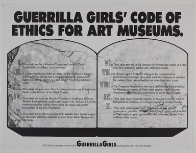 Guerrilla Girls (established United States, 1985). <em>Guerrilla Girls' Code of Ethics for Art Museums.</em>, 1990. Offset lithograph, 17 × 22 in. (43.2 × 55.9 cm). Brooklyn Museum, Gift of Guerrilla Girls BroadBand, Inc., 2017.26.20. © artist or artist's estate (Photo: Brooklyn Museum, 2017.26.20_PS20.jpg)
