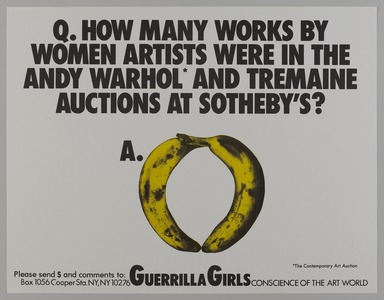 Guerrilla Girls (established United States, 1985). <em>How Many Works by Women Artists Were in the Andy Warhol* and Tremaine Auctions at Sotheby's?</em>, 1989. Offset lithograph, 17 × 22 in. (43.2 × 55.9 cm). Brooklyn Museum, Gift of Guerrilla Girls BroadBand, Inc., 2017.26.21. © artist or artist's estate (Photo: Brooklyn Museum, 2017.26.21_PS20.jpg)