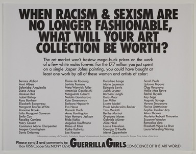 Guerrilla Girls (established United States, 1985). <em>When Racism and Sexism Are No Longer Fashionable, How Much Will Your Art Collection Be Worth?</em>, 1989. Offset lithograph, 17 × 22 in. (43.2 × 55.9 cm). Brooklyn Museum, Gift of Guerrilla Girls BroadBand, Inc., 2017.26.24. © artist or artist's estate (Photo: Brooklyn Museum, 2017.26.24_PS20.jpg)