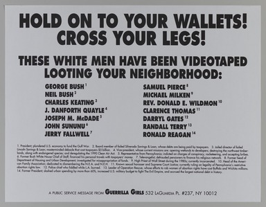 Guerrilla Girls (established United States, 1985). <em>Hold Onto to Your Wallets! Cross Your Legs!</em>, 1992. Offset lithograph, 17 × 22 in. (43.2 × 55.9 cm). Brooklyn Museum, Gift of Guerrilla Girls BroadBand, Inc., 2017.26.38. © artist or artist's estate (Photo: Brooklyn Museum, 2017.26.38_PS20.jpg)