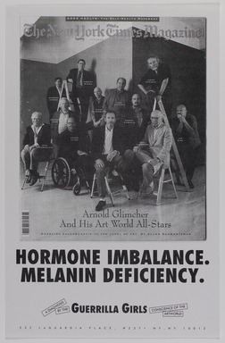 Guerrilla Girls (established United States, 1985). <em>Hormone Imbalance, Melanin Deficiency</em>, 1993. Offset lithograph, 17 × 11 in. (43.2 × 27.9 cm). Brooklyn Museum, Gift of Guerrilla Girls BroadBand, Inc., 2017.26.41. © artist or artist's estate (Photo: Brooklyn Museum, 2017.26.41_PS20.jpg)