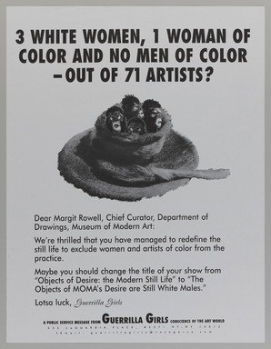 Guerrilla Girls (established United States, 1985). <em>3 White Women, 1 Woman of Color and No Men of Color - Out of 71 Artists?</em>, 1997. Offset lithograph, 22 × 17 in. (55.9 × 43.2 cm). Brooklyn Museum, Gift of Guerrilla Girls BroadBand, Inc., 2017.26.46. © artist or artist's estate (Photo: Brooklyn Museum, 2017.26.46_PS20.jpg)