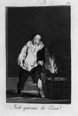 Francisco de Goya y Lucientes (Spanish, 1746-1828). <em>And His House Is on Fire (Ysele queme la casa)</em>, 1797-1798. Etching and aquatint on laid paper, Sheet: 11 13/16 x 7 7/8 in. (30 x 20 cm). Brooklyn Museum, A. Augustus Healy Fund, Frank L. Babbott Fund, and Carll H. de Silver Fund, 37.33.18 (Photo: Brooklyn Museum, 37.33.18_view1_bw.jpg)
