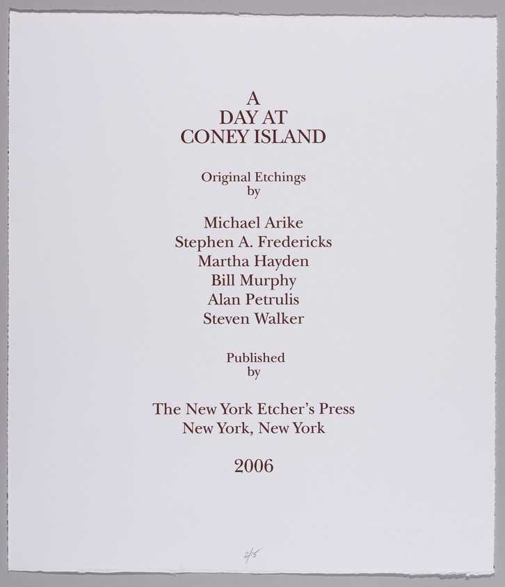 The New York Etcher's Press, NY. <em>A Day At Coney Island</em>, 2006. Colophon page Brooklyn Museum, Gift of Stephen A. Fredericks, 2006.30.8. © artist or artist's estate (Photo: Brooklyn Museum, 2006.30.8_PS9.jpg)